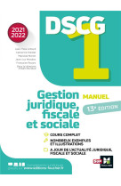 Dscg 1 : gestion juridique, fiscale et sociale  -  manuel (edition 2021/2022)