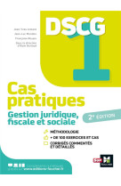 Dscg 1 : gestion juridique fiscale et sociale  -  cas pratiques (edition 2021)