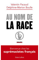 Au nom de la race : bienvenue chez les supremacistes francais