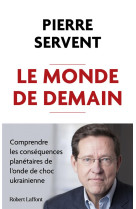 Le monde de demain : comprendre les consequences planetaires de l'onde de choc ukrainienne