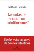 Le wokisme serait-il un totalitarisme ?