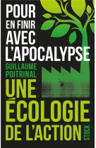 Pour en finir avec l'apocalypse : une ecologie de l'action