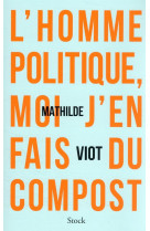 L'homme politique, moi j'en fais du compost