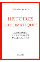 Histoires diplomatiques : lecons d'hier pour le monde d'aujourd'hui