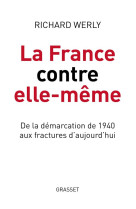 La france contre elle-meme : de la demarcation de 1940 aux fractures d'aujourd'hui