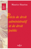 Precis de droit administratif et de droit public - reimpression de la 12e edition de 1933