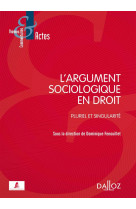 L'argument sociologique en droit  -  pluriel et singularite