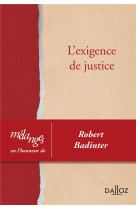 Melanges en l'honneur de robert badinter - l'exigence de justice