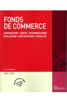 Fonds de commerce  -  composition, vente, intermediaires, evaluation, exploitation, fiscalite (edition 2020/2021)