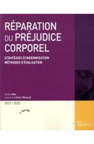 Reparation du prejudice corporel  -  strategies d'indemnisation, methodes d'evaluation (edition 2021/2022)