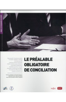 Le prealable obligatoire de la conciliation