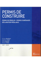 Permis de construire : permis de demolir, permis d'amenager, declaration prealable (edition 2021/2022)