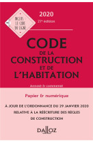 Code de la construction et de l'habitation, annote et commente (edition 2020)