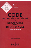 Code de l'entree et du sejour des etrangers et du droit d'asile, annote et commente (edition 2021)