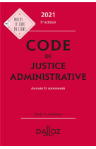 Code de justice administrative, annote et commente (edition 2021)