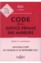 Code de la justice penale des mineurs, annote et commente (edition 2022)