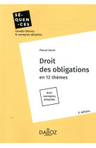 Droit des obligations 2ed - en 12 themes, avec exemples detailles