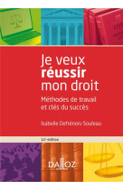 Je veux reussir mon droit. 12e ed. - methodes de travail et cles du succes