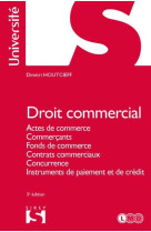 Droit commercial : actes de commerce, commercants, fonds de commerce, contrats commerciaux, concurrence (5e edition)