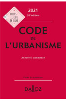 Code de l'urbanisme, annote et commente (edition 2021)