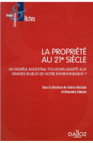 La propriete du 21e siecle - un modele ancestral toujours adapte aux grands enjeux de notre environn