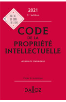 Code de la propriete intellectuelle, annote et commente (edition 2021)