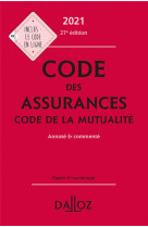 Code des assurances, code de la mutualite, annote et commente (edition 2021)