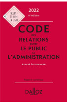 Code des relations entre le public et l'administration, annote et commente (edition 2022)