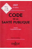 Code de la sante publique, annote et commente en ligne (edition 2021)