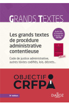 Les grands textes de procedure administrative contentieuse. code de justice administrative.... 6e ed