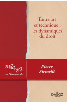 Melanges en l'honneur de pierre sirinelli - entre art et technique : les dynamiques du droit