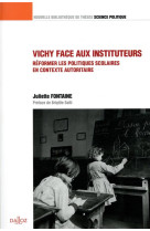 Vichy face au corps enseignant  -  reformer les politiques soclaires en contexte autoritaire