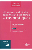 Sources, le droit des personnes et de la famille en cas pratiques