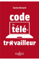 Le code du teletravailleur (edition 2021)