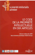 Le code de la propriete intellectuelle en 10 articles