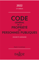 Code general de la propriete des personnes publiques 2022 12ed - annote et commente