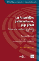 Les assemblees parlementaires, juge penal : analyse d'un paradigme irrealisable (1789-1918)