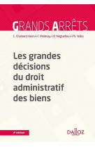 Les grandes decisions du droit administratif des biens (4e edition)