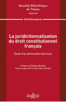 La juridictionnalisation du droit constitutionnel francais