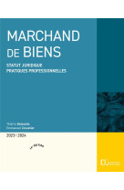 Marchand de biens : statut juridique  -  pratiques professionnelles (edition 2023/2024)