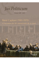 Jus politicum n.xiii : rene capitant (1901-1970) : a l'occasion du 50e anniversaire de sa mort