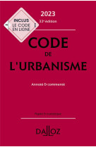 Code de l'urbanisme : annote et commente (edition 2023)