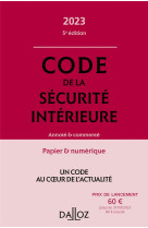 Code de la securite interieure 2023 5ed - annote et commente