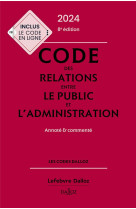 Code des relations entre le public et l'administration 2024 8ed - annote et commente