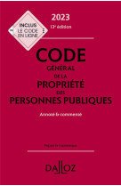 Code general de la propriete des personnes publiques : annote et commente (edition 2023) (13e edition)