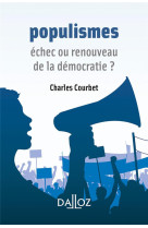 Populismes : echec ou renouveau de la democratie ?