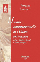 Histoire constitutionnelle de l'union americaine : reprint de l'edition de 1930-1937