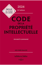 Code de la propriete intellectuelle : annote et commente (edition 2024)