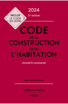 Code de la construction et de l'habitation 2024, annote et commente. 31e ed.