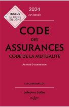 Code des assurances : code de la mutualite  -  annote et commente (edition 2024)